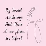 A new phase had started without me noticing, Sex School.