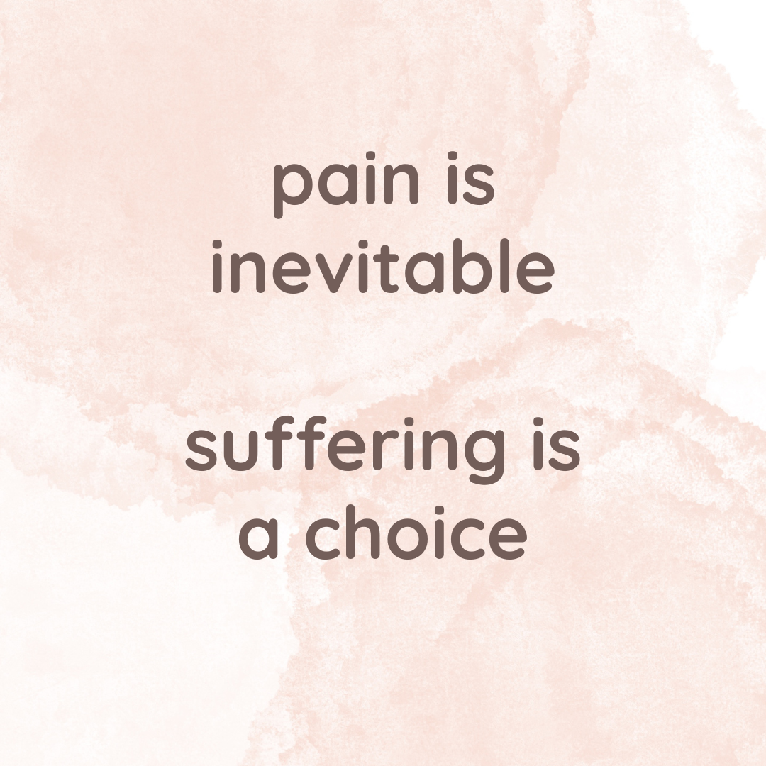 The image reads "Pain is Inevitable. Suffering is a Choice." The image reads "Pain is Inevitable. Suffering is a Choice."