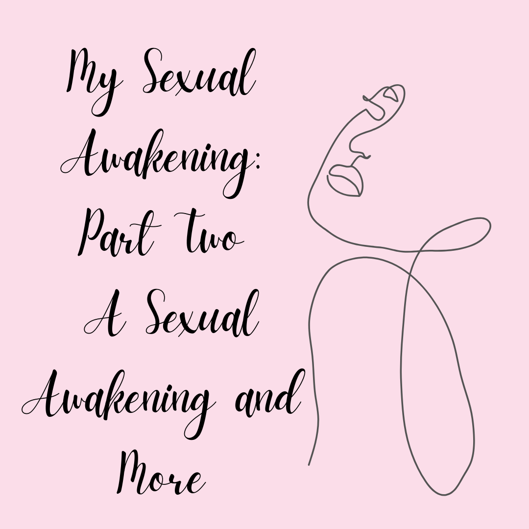 Line art of a woman with text that reads, "My Sexual Awakening: Part Two, A sexual awakening and more. Line art of a woman with text that reads, "My Sexual Awakening: Part Two, A sexual awakening and more.