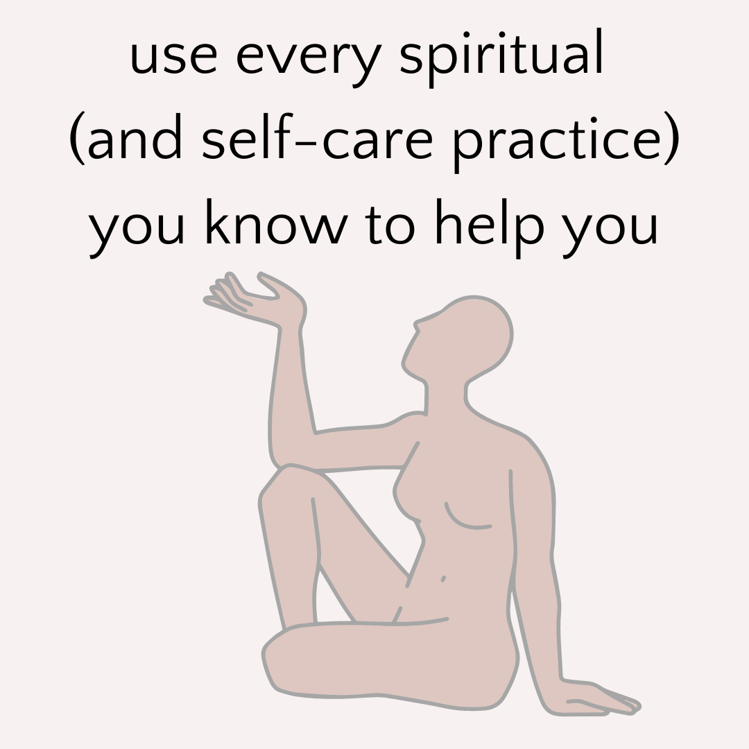 The text reads "Use every spiritual (and self-care) practice you know to help you" The text reads "Use every spiritual (and self-care) practice you know to help you"