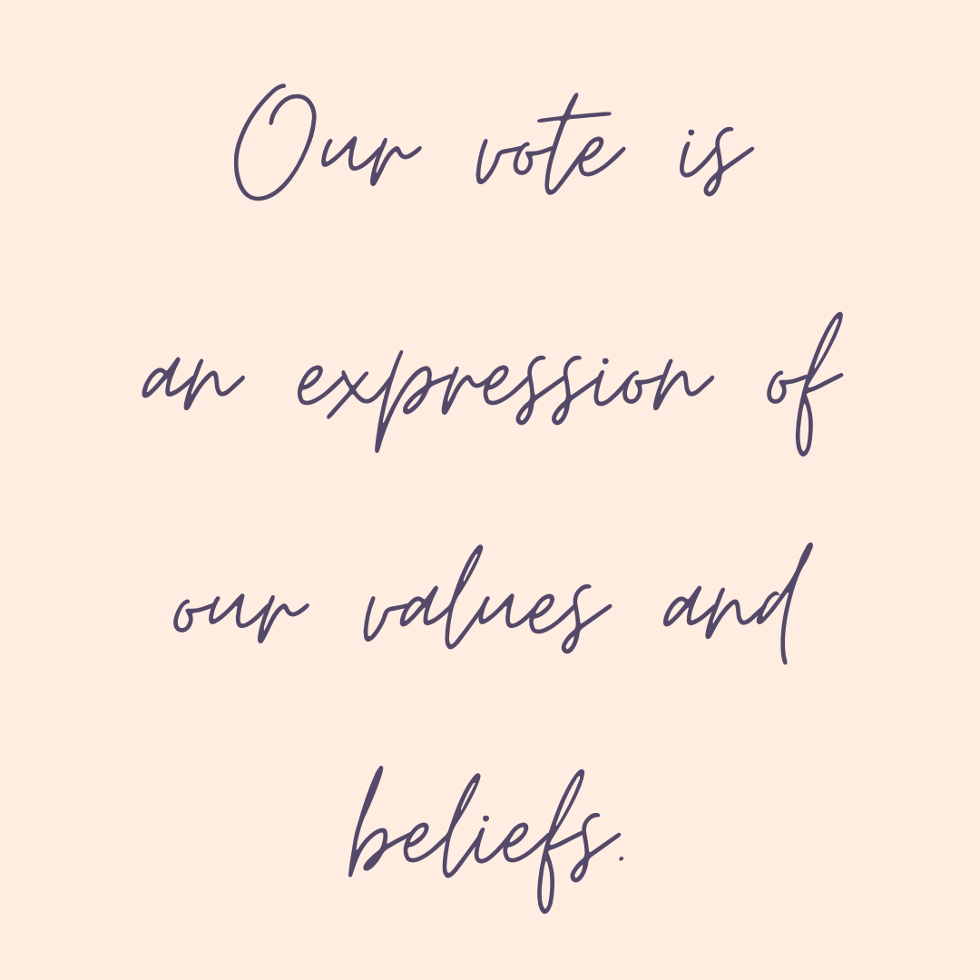 Text that reads "Our votes is an expression of our values and beliefs."