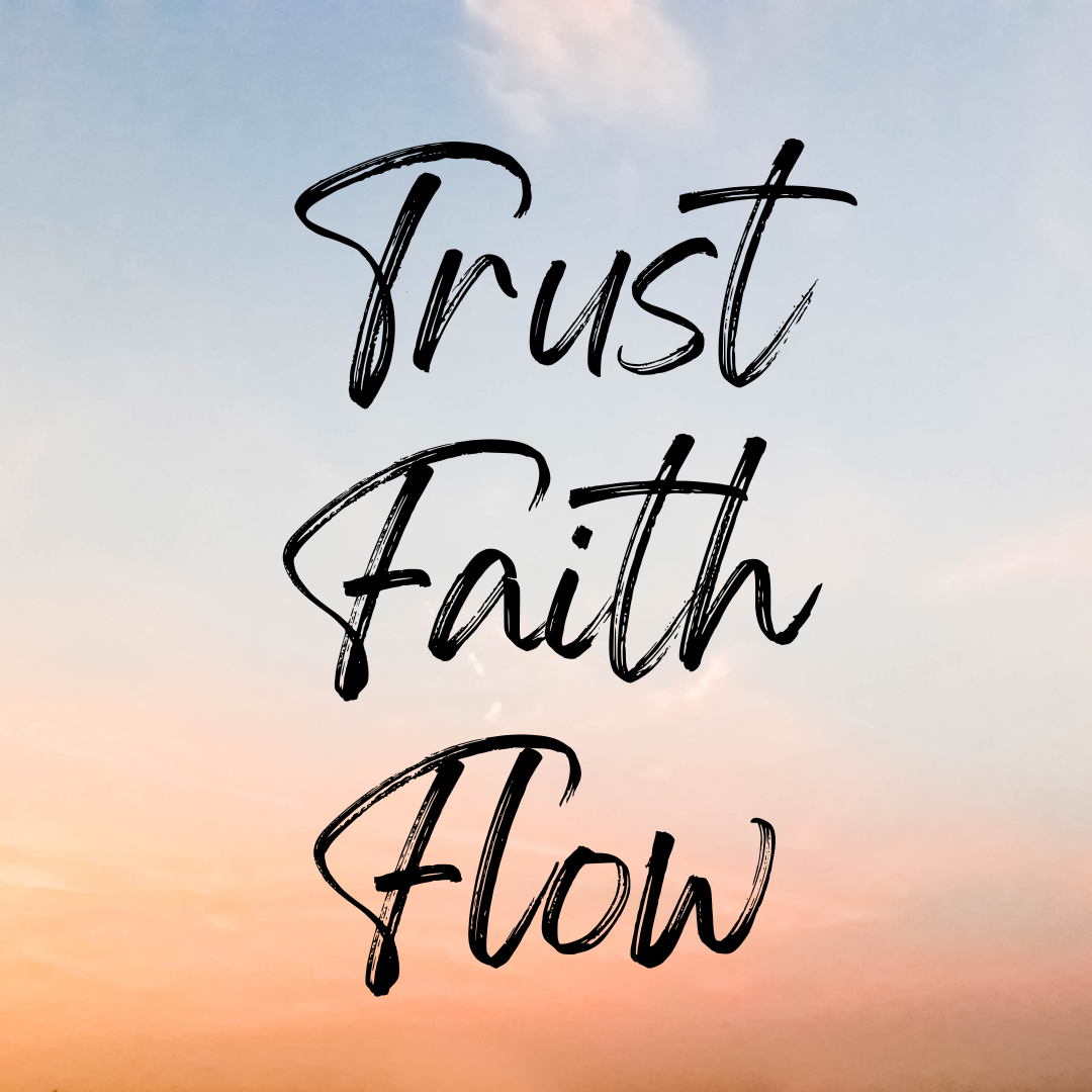 The words trust, faith, and flow on a sky background